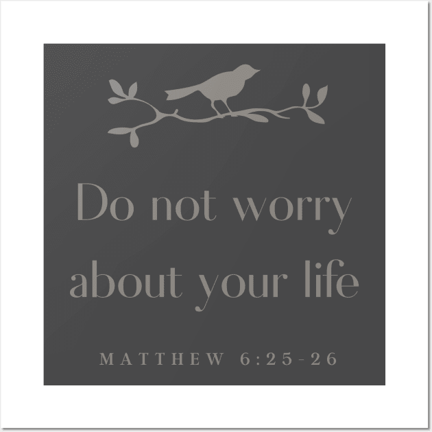 Do not worry about your life Matthew 6:25-26 Wall Art by Mission Bear